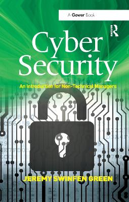 Cyber Security: An Introduction for Non-Technical Managers - Green, Jeremy Swinfen