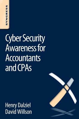 Cyber Security Awareness for Accountants and CPAs - Dalziel, Henry, and Willson, David