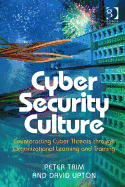 Cyber Security Culture: Counteracting Cyber Threats Through Organizational Learning and Training