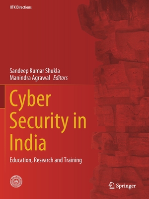 Cyber Security in India: Education, Research and Training - Shukla, Sandeep Kumar (Editor), and Agrawal, Manindra (Editor)