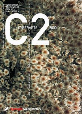 Cyberarts 2000: International Compendium Prix Ars Electronica - Leopoldseder, Hane, and Schopf, Christine, and Leopoldseder, Hannes (Editor)