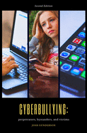 Cyberbullying: Perpetrators, Bystanders & Victims