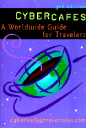 Cybercafes: A Worldwide Guide for Travelers