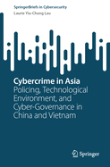Cybercrime in Asia: Policing, Technological Environment, and Cyber-Governance in China and Vietnam