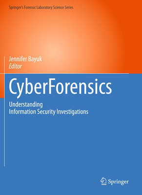 Cyberforensics: Understanding Information Security Investigations - Bayuk, Jennifer (Editor)