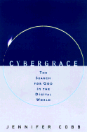 Cybergrace: The Search for God in the Digital World