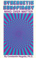 Cybernetic Conspiracy: Mind Over Matter