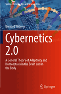 Cybernetics 2.0: A General Theory of Adaptivity and Homeostasis in the Brain and in the Body