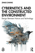 Cybernetics and the Constructed Environment: Design Between Nature and Technology