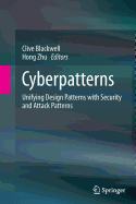 Cyberpatterns: Unifying Design Patterns with Security and Attack Patterns