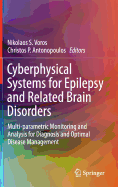 Cyberphysical Systems for Epilepsy and Related Brain Disorders: Multi-Parametric Monitoring and Analysis for Diagnosis and Optimal Disease Management