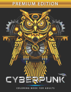 Cyberpunk Coloring Book for Adults: Steampunk Adults Coloring Book Stress Relieving Unique Design