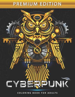 Cyberpunk Coloring Book for Adults: Steampunk Adults Coloring Book Stress Relieving Unique Design - Rocket Publishing