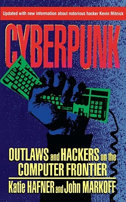 Cyberpunk: Outlaws and Hackers on the Computer Frontier, Revised - Hafner, Katie, and Markoff, John