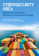 Cybersecurity ABCs: Delivering awareness, behaviours and culture change