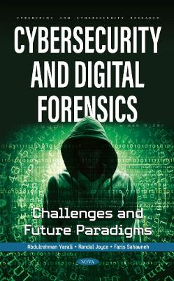 Cybersecurity and Digital Forensics: Challenges and Future Paradigms - Yarali, Abdulrahman
