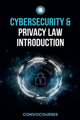 Cybersecurity and Privacy Law Introduction - Convocourses