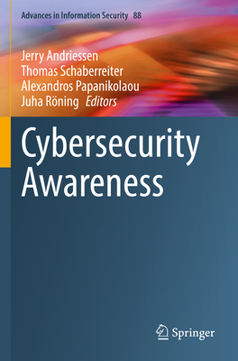 Cybersecurity Awareness - Andriessen, Jerry (Editor), and Schaberreiter, Thomas (Editor), and Papanikolaou, Alexandros (Editor)