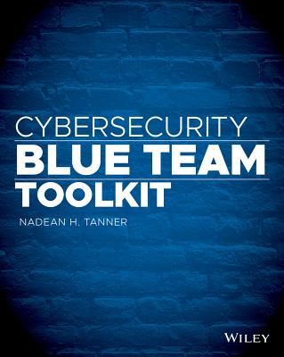 Cybersecurity Blue Team Toolkit - Tanner, Nadean H