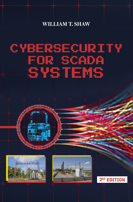 Cybersecurity for Scada Systems - Shaw, William T