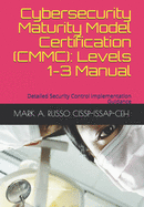 Cybersecurity Maturity Model Certification (CMMC): Levels 1-3 Manual: Detailed Security Control Implementation Guidance