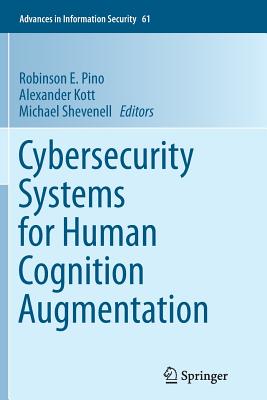 Cybersecurity Systems for Human Cognition Augmentation - Pino, Robinson E (Editor), and Kott, Alexander (Editor), and Shevenell, Michael (Editor)