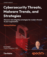 Cybersecurity Threats, Malware Trends, and Strategies: Discover risk mitigation strategies for modern threats to your organization
