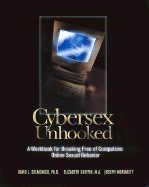 Cybersex Unhooked: A Workbook for Breaking Free of Compulsive Online Sexual Behavior