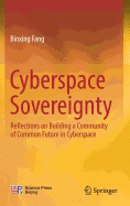 Cyberspace Sovereignty: Reflections on Building a Community of Common Future in Cyberspace