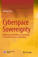 Cyberspace Sovereignty: Reflections on Building a Community of Common Future in Cyberspace
