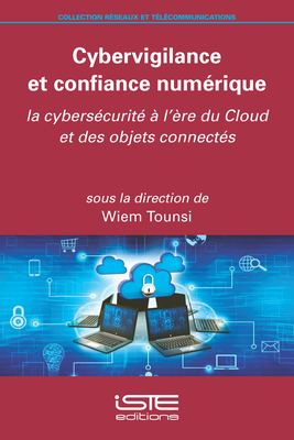 Cybervigilance et confiance num?rique: La cybers?curit? ? l'?re du Cloud et des objets connect?s - Tounsi, Wiem