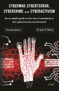 Cyberwar, Cyberterror, Cybercrime & Cyberactivism: An in-depth guide to the role of standards in the cybersecurity environment