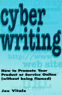 Cyberwriting: How to Promote Your Product or Service Online (Without Being Flamed) - Vitale, Joe, Dr.