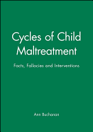 Cycles of Child Maltreatment: Facts, Fallacies and Interventions