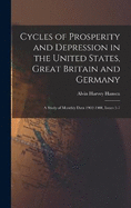 Cycles of Prosperity and Depression in the United States, Great Britain and Germany: A Study of Monthly Data 1902-1908, Issues 5-7