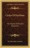 Cycles of Psychism: The Import of Psychic Evolution