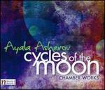 Cycles of the Moon: Chamber Works by Ayala Asherov