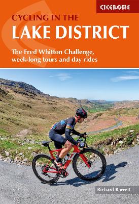 Cycling in the Lake District: The Fred Whitton Challenge, week-long tours and day rides - Barrett, Richard