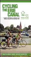 Cycling the Erie Canal: A Guide to 400 Miles of Adventure and History Along the Erie Canalway Trail