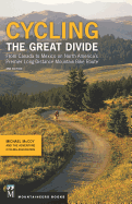 Cycling the Great Divide: From Canada to Mexico on North America's Premier Long-Distance Mountain Bike Route, 2nd Edition