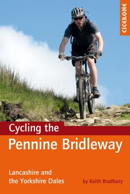 Cycling the Pennine Bridleway: Lancashire and the Yorkshire Dales, plus 11 day rides - Bradbury, Keith