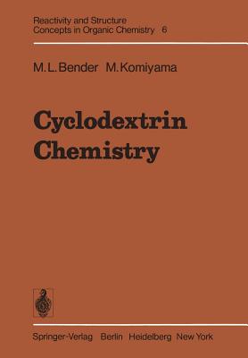 Cyclodextrin Chemistry - Bender, M L, and Komiyama, M