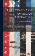 Cyclopaedia of American Literature: Embracing Personal and Critical Notices of Authors, and Selections From Their Writings. From the Earliest Period to the Present Day; With Portraits, Autographs, and Other Illustrations, Volume 1, Part 1