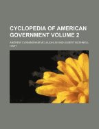 Cyclopedia of American Government Volume 2