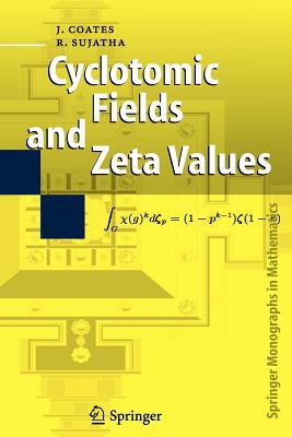 Cyclotomic Fields and Zeta Values - Coates, John, and Sujatha, R.