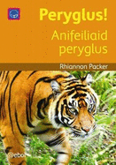Cyfres Darllen Difyr: Peryglus! - Anifeiliaid peryglus: Anifeiliaid Peryglus