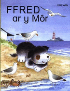 Cyfres Ffred Ci'r Fferm: Ffred Ar Y Mor