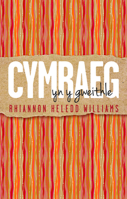 Cymraeg yn y Gweithle - Williams, Rhiannon Heledd