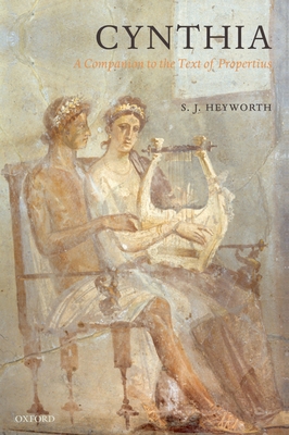 Cynthia: A Companion to the Text of Propertius - Heyworth, S J