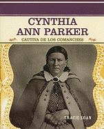 Cynthia Ann Parker: Cautiva de Los Comanches (Comanche Captive)